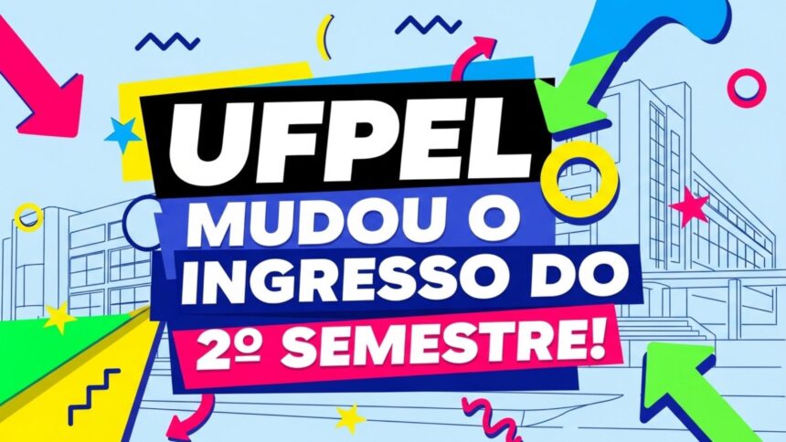 Banner com design vibrante e o texto centralizado: "UFPel mudou o ingresso do 2º semestre!". Fundo azul com ícones geométricos e silhueta de prédios universitários.